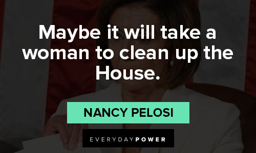 Nancy Pelosi quotes about American government and politics