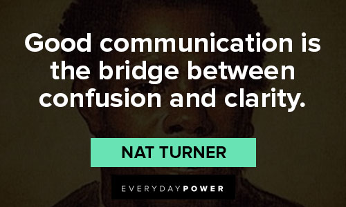 Nat Turner quotes on good communication is the bridge between confusion and clarity