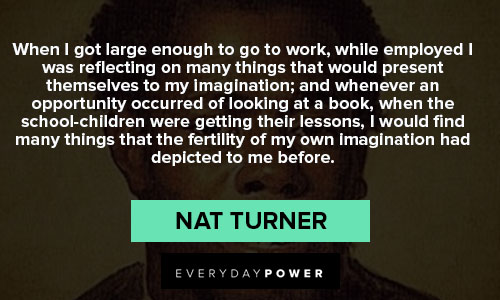 Nat Turner quotes about upbringing and life
