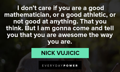 Wise Nick Vujicic quotes