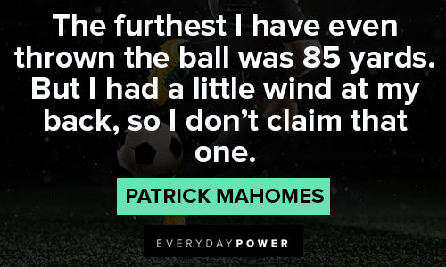 Patrick Mahomes quotes on football 