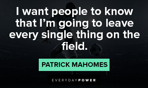 Special Patrick Mahomes quotes