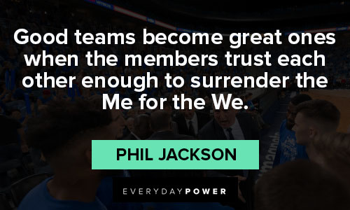 Phil Jackson quotes about the camaraderie among a team