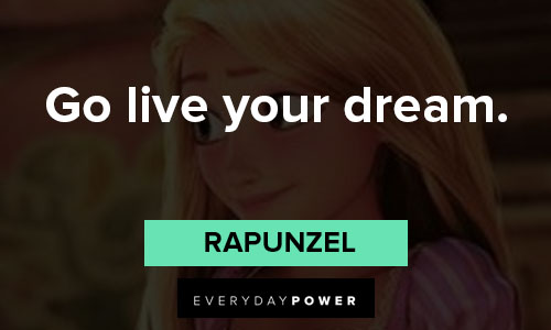 Rapunzel quotes about go live your dream