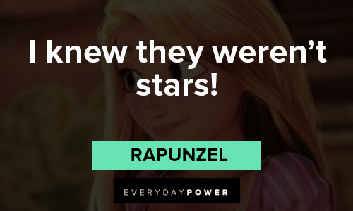Rapunzel quotes about I knew they weren’t stars