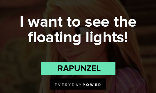 Rapunzel quotes about I want to see the floating lights