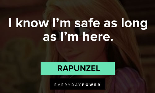 Rapunzel quotes about I know I’m safe as long as I’m here