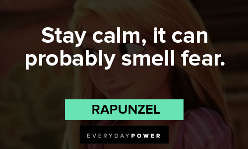 Rapunzel quotes about stay calm, it can probably smell fear