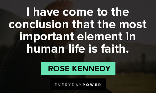 Rose Kennedy Quotes about Faith