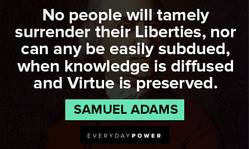 50 Samuel Adams quotes On Freedom And Liberty | Everyday Power