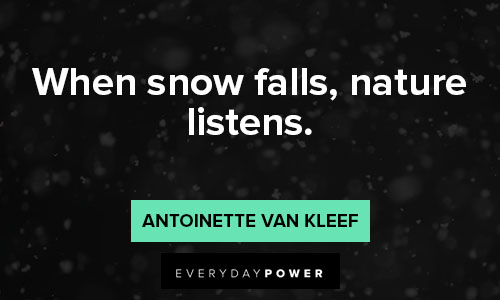 snow quotes about when snow falls, nature listens