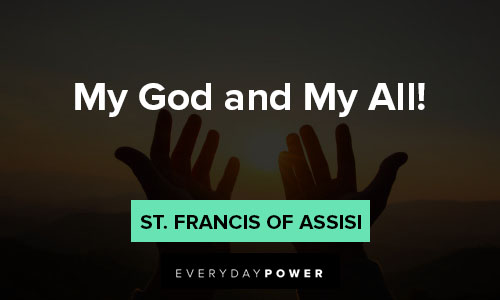 St. Francis of Assisi quotes about my God and My All