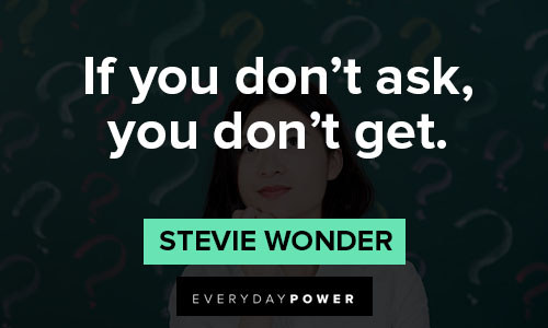 Stevie Wonder quotes about if you don’t ask, you don’t get