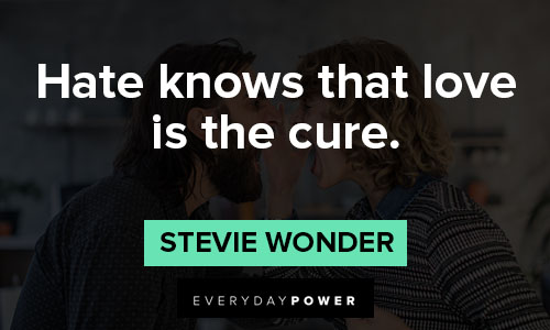 Stevie Wonder quotes about hate knows that love is the cure