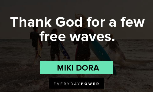 surfing quotes about thank God for a few free waves