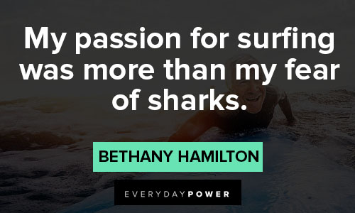 surfing quotes about my passion for surfing was more than my fear of sharks