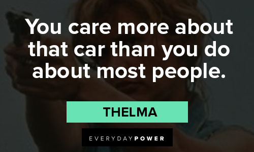 Thelma and Louise quotes about hope, choices, and freedom