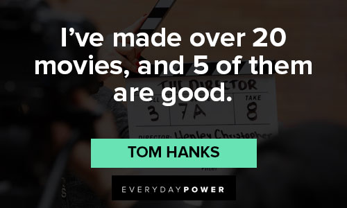 Tom Hanks quotes about movies and being an actor