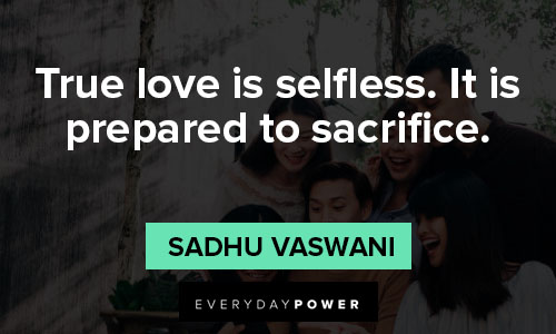 true love quotes about true love is selfless. It is prepared to sacrifice