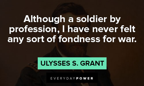 Wise and inspirational Ulysses S. Grant quotes