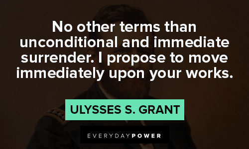 Relatable Ulysses S. Grant quotes