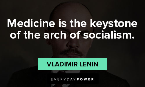 Vladimir Lenin quotes about medicine is the keystone of the arch of socialism