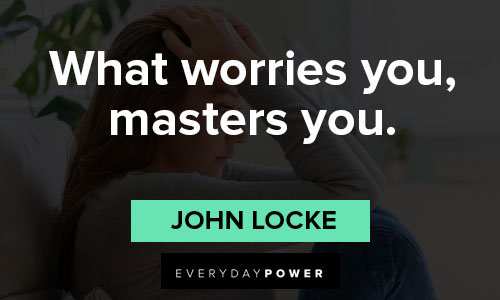 worry quotes about what worries you, masters you